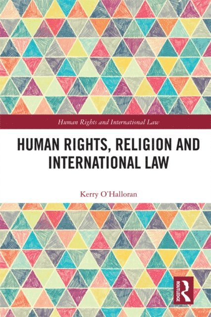 Kerry O'Halloran - Human Rights, Religion and International Law, E-bok
