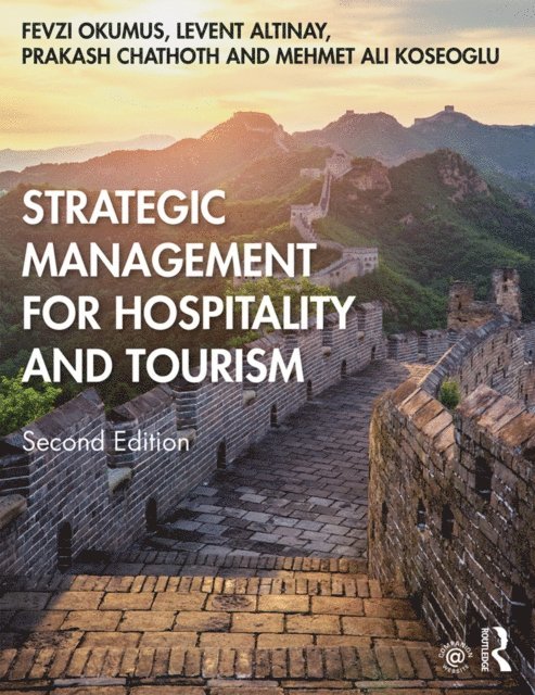 Mehmet Ali Koseoglu, Prakash Chathoth, Levent Altinay, Fevzi Okumus - Strategic Management for Hospitality and Tourism, E-bok