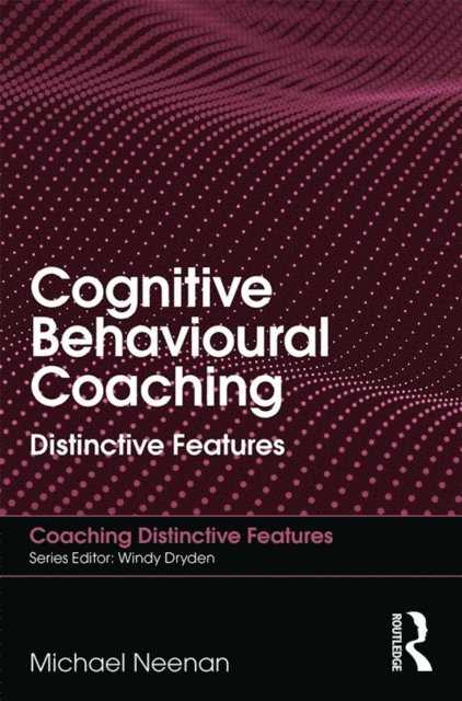 Michael Neenan - Cognitive Behavioural Coaching, E-bok