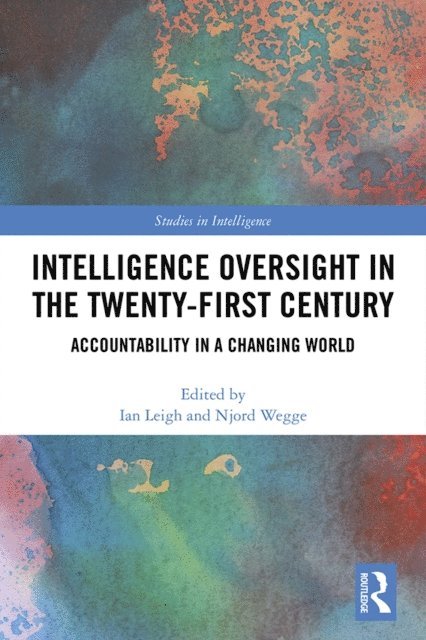 Njord Wegge, Ian Leigh - Intelligence Oversight in the Twenty-First Century, E-bok