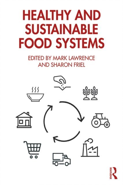 Sharon Friel, Mark Lawrence - Healthy and Sustainable Food Systems, E-bok