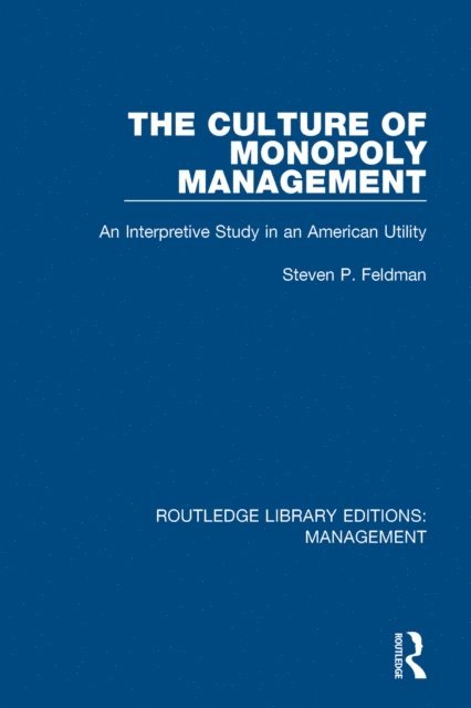 Steven P. Feldman - Culture of Monopoly Management, E-bok