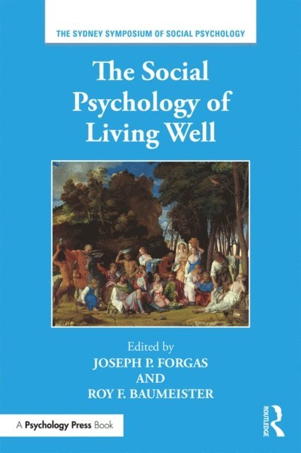 Roy F. Baumeister, Joseph P. Forgas - Social Psychology of Living Well, E-bok