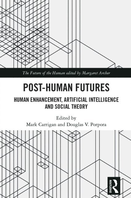 Douglas V. Porpora, Mark Carrigan - Post-Human Futures, E-bok