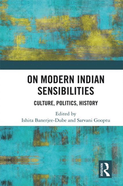 Sarvani Gooptu, Ishita Banerjee-Dube - On Modern Indian Sensibilities, E-bok