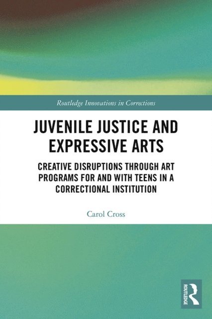 Carol Cross - Juvenile Justice and Expressive Arts, E-bok