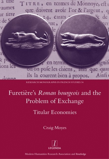 Craig Moyes - Furetiere's Roman Bourgeois and the Problem of Exchange: Titular Economies, E-bok