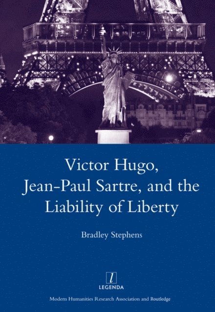 Bradley Stephens - Victor Hugo, Jean-Paul Sartre, and the Liability of Liberty, E-bok