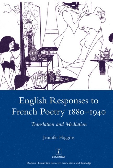 Jennifer Higgins - English Responses to French Poetry 1880-1940, E-bok