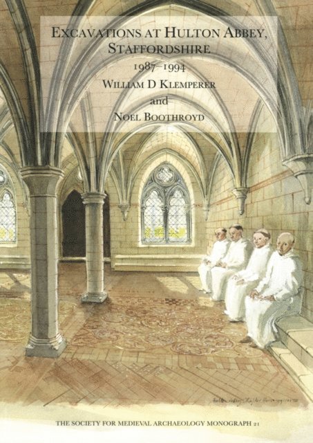 William D. Klemperer - Excavations at Hulton Abbey, Staffordshire 1987-1994, E-bok