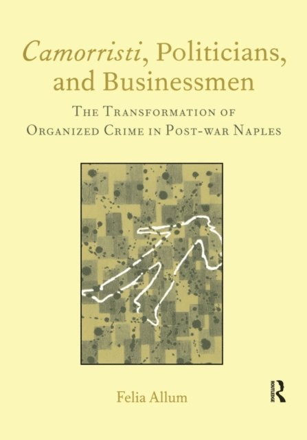 Felia Allum - Camorristi, Politicians and Businessmen, E-bok