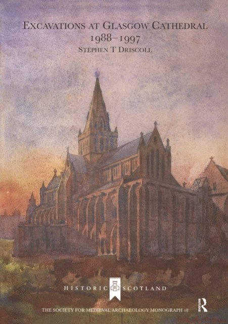 Stephen T. Driscoll - Excavations at Glasgow Cathedral 1988-1997, E-bok