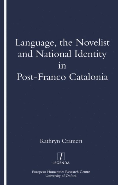 Kathryn Crameri - Language, the Novelist and National Identity in Post-Franco Catalonia, E-bok