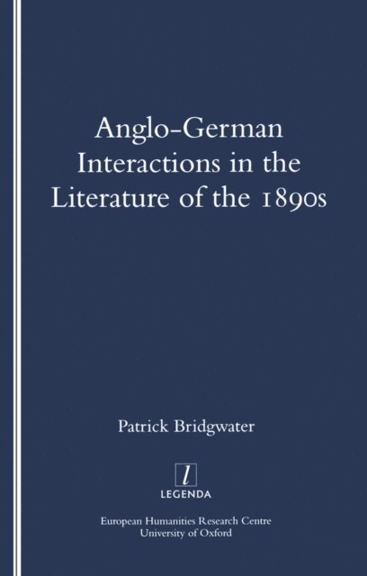 Patrick Bridgwater - Anglo-German Interactions in the Literature of the 1890s, E-bok