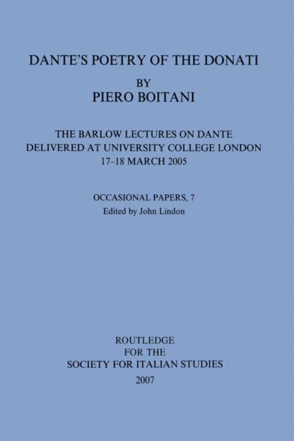 Piero Boitani - Dante's Poetry of Donati: The Barlow Lectures on Dante Delivered at University College London, 17-18 March 2005: No. 7, E-bok