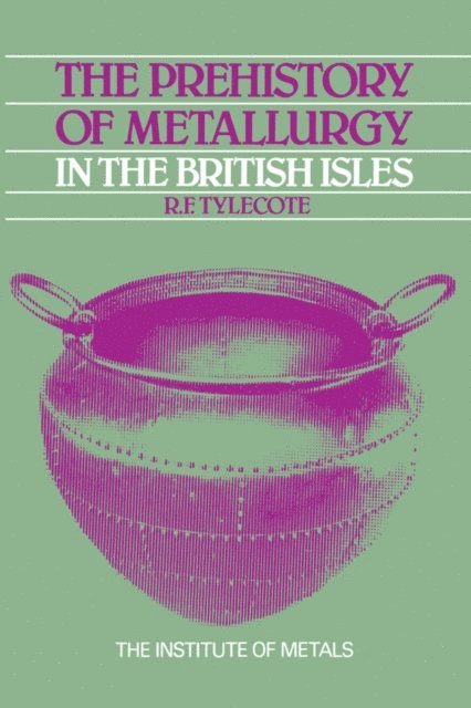 R. F. Tylecote - Prehistory of Metallurgy in the British Isles: 5, E-bok