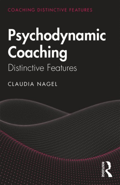 Claudia Nagel - Psychodynamic Coaching, E-bok