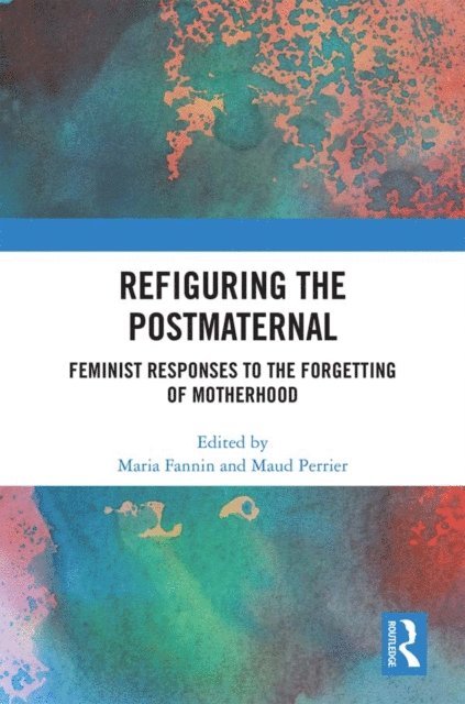 Maud Perrier, Maria Fannin - Refiguring the Postmaternal, E-bok