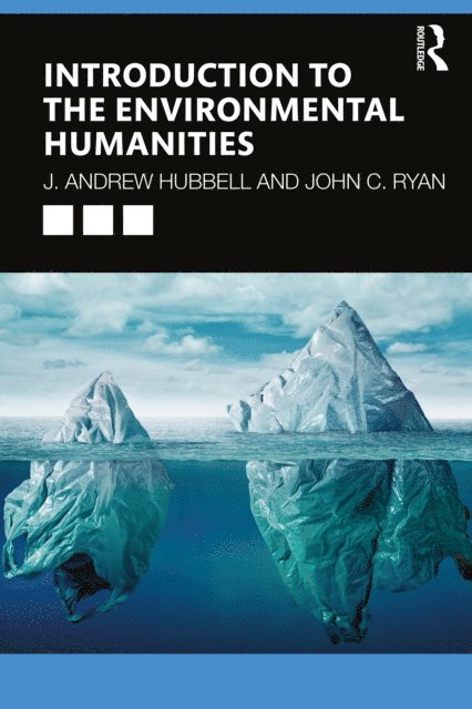 John C. Ryan, J. Andrew Hubbell - Introduction to the Environmental Humanities, E-bok