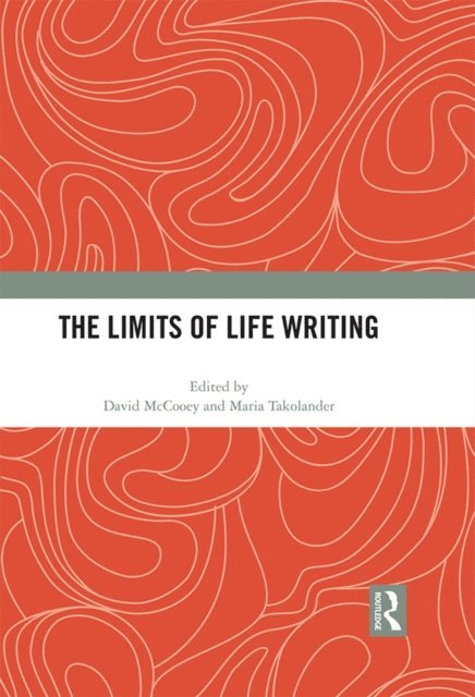 Maria Takolander, David McCooey - Limits of Life Writing, E-bok