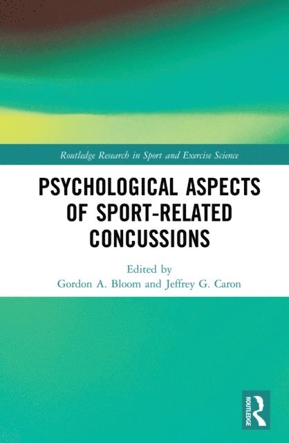 Jeffrey Caron, Gordon Bloom - Psychological Aspects of Sport-Related Concussions, E-bok