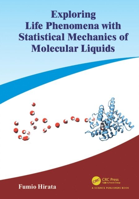 Fumio Hirata - Exploring Life Phenomena with Statistical Mechanics of Molecular Liquids, E-bok