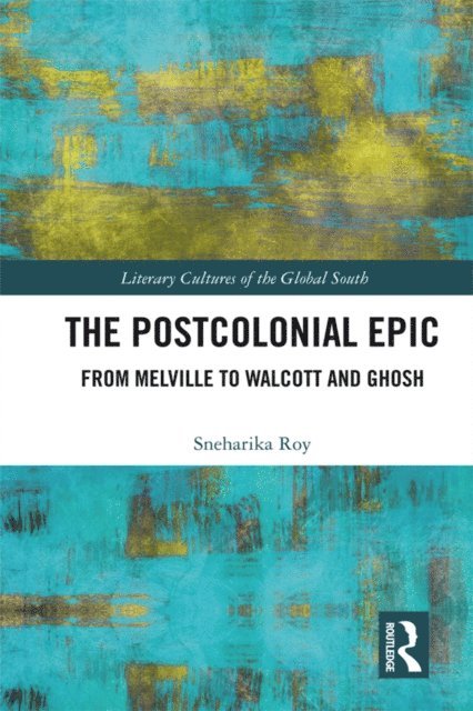 Sneharika Roy - Postcolonial Epic, E-bok