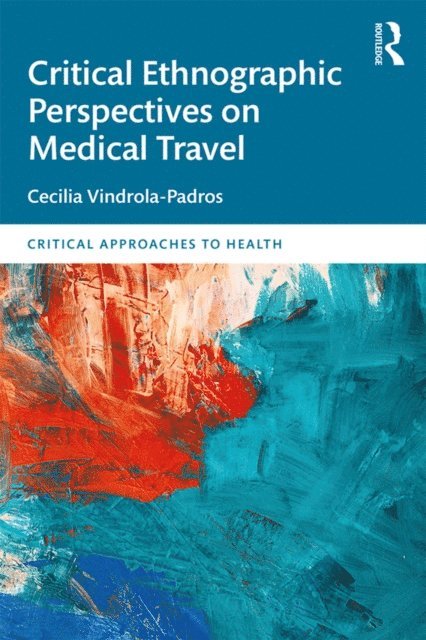 Cecilia Vindrola Padros - Critical Ethnographic Perspectives on Medical Travel, E-bok