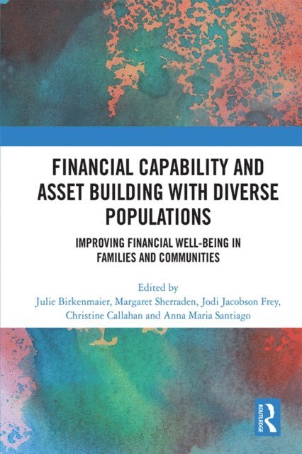 Anna Maria Santiago, Christine Callahan, Jodi Jacobson Frey, Margaret Sherraden, Julie Birkenmaier - Financial Capability and Asset Building with Diverse Populations, E-bok