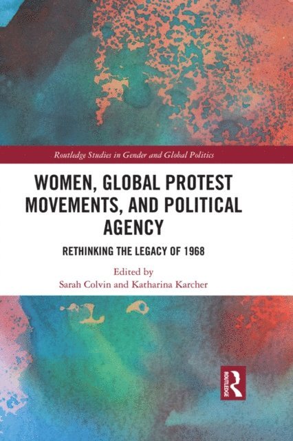 Katharina Karcher, Sarah Colvin - Women, Global Protest Movements, and Political Agency, E-bok