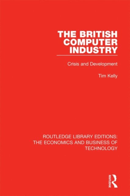 Tim Kelly - British Computer Industry, E-bok