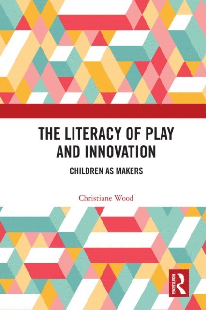 Christiane Wood - Literacy of Play and Innovation, E-bok