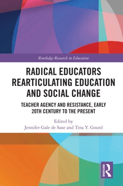 Tina Y. Gourd, Jennifer Gale de Saxe - Radical Educators Rearticulating Education and Social Change, E-bok