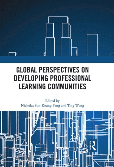 Ting Wang, Nicholas Sun-Keung Pang - Global Perspectives on Developing Professional Learning Communities, E-bok