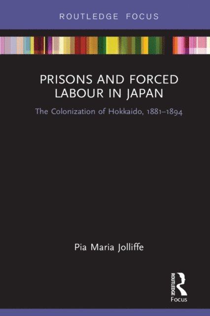 Pia Jolliffe - Prisons and Forced Labour in Japan, E-bok