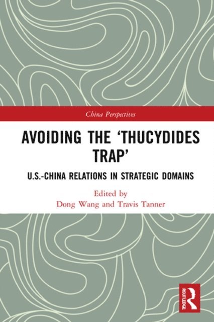 Travis Tanner, Dong Wang - Avoiding the 'Thucydides Trap', E-bok