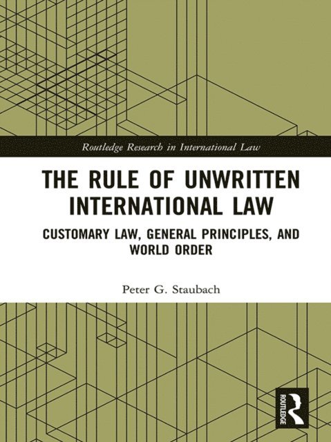 Peter G. Staubach - Rule of Unwritten International Law, E-bok