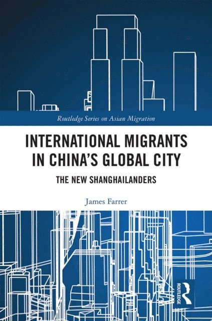 James Farrer - International Migrants in China's Global City, E-bok