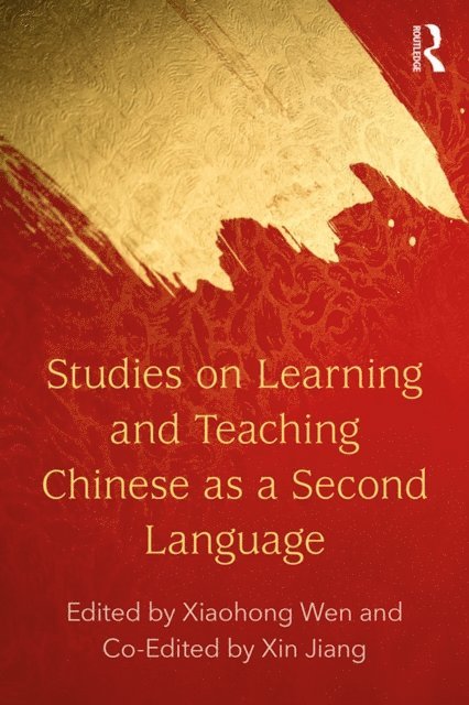Xin Jiang, Xiaohong Wen - Studies on Learning and Teaching Chinese as a Second Language, E-bok