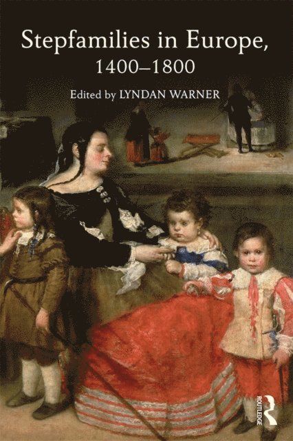Lyndan Warner - Stepfamilies in Europe, 1400-1800, E-bok