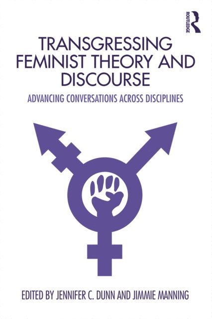 Jimmie Manning, Jennifer Dunn - Transgressing Feminist Theory and Discourse, E-bok
