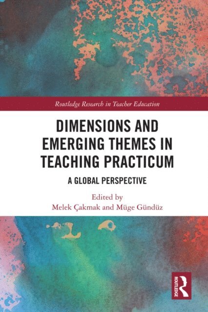 Muge Gunduz, Melek Cakmak - Dimensions and Emerging Themes in Teaching Practicum, E-bok