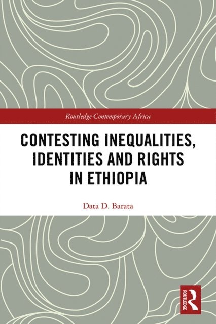Data D. Barata - Contesting Inequalities, Identities and Rights in Ethiopia, E-bok