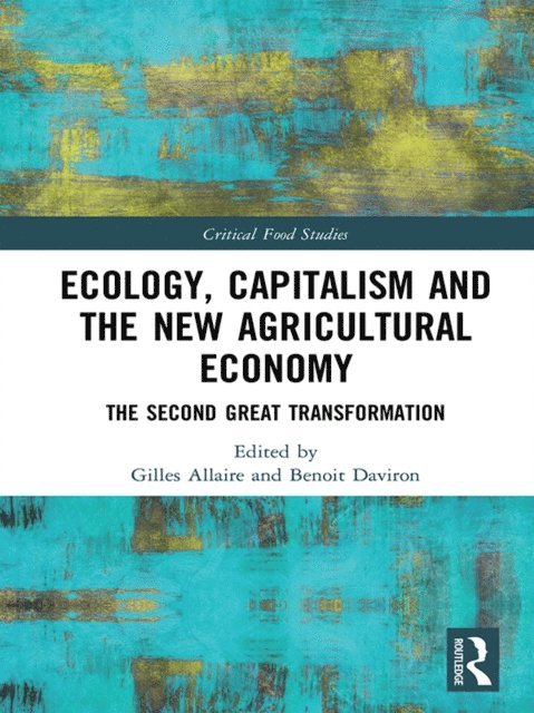 Benoit Daviron, Gilles Allaire - Ecology, Capitalism and the New Agricultural Economy, E-bok