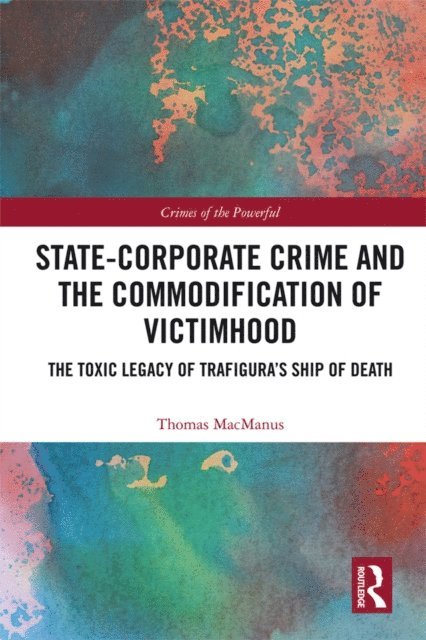 Thomas MacManus - State-Corporate Crime and the Commodification of Victimhood, E-bok