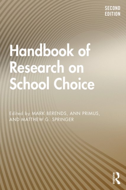 Matthew Springer, Ann Primus, Mark Berends - Handbook of Research on School Choice, E-bok