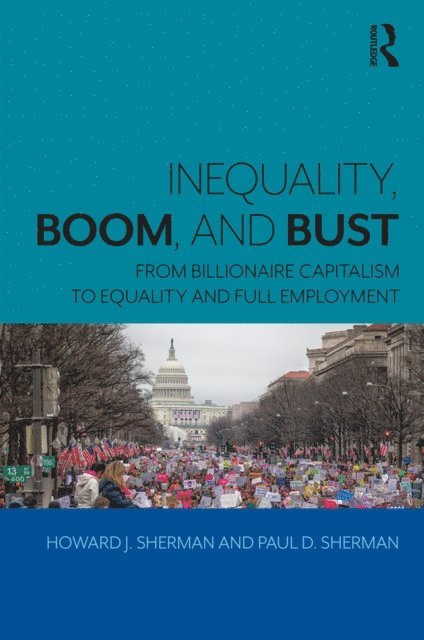 Paul D. Sherman, Howard J. Sherman - Inequality, Boom, and Bust, E-bok