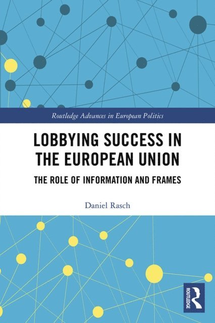 Daniel Rasch - Lobbying Success in the European Union, E-bok