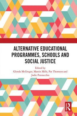 Jodie Pennacchia, Pat Thomson, Martin Mills, Glenda McGregor - Alternative Educational Programmes, Schools and Social Justice, E-bok