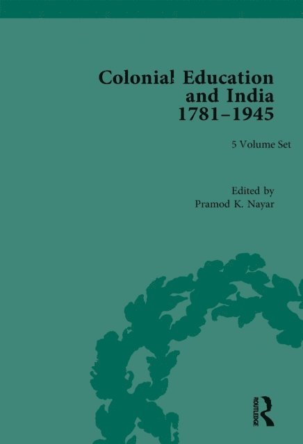 Pramod K. Nayar - Colonial Education in India 1781a &quote;1945, E-bok